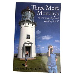 Three More Mondays: In Search of Hope and Healing A to Z Raymond Stevens Book